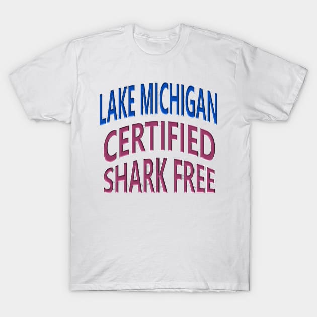 Lake Michigan - Certified Shark Free T-Shirt by Naves